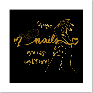 Cause Nails Are My 'Nail'ture! A Funny Gift for a Manicurist Posters and Art